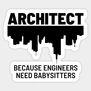 Architect Because Engineers Need Babysitters | Illustration 2 Sticker